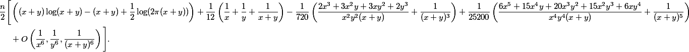 \begin{aligned}\dfrac{n}{2} \Bigg[&\left((x+y)\log(x+y) - (x+y) + \dfrac{1}{2}\log(2\pi(x+y))\right) + \dfrac{1}{12} \left(\dfrac{1}{x} + \dfrac{1}{y} + \dfrac{1}{x+y}\right) - \dfrac{1}{720}\left(\dfrac{2x^3+3x^2y+3xy^2+2y^3}{x^2y^2(x+y)} + \dfrac{1}{(x+y)^3}\right) + \dfrac{1}{25200}\left(\dfrac{6x^5+15x^4y+20x^3y^2+15x^2y^3+6xy^4}{x^4y^4(x+y)} + \dfrac{1}{(x+y)^5}\right) \
 \\ &+ O\left(\dfrac{1}{x^6}, \dfrac{1}{y^6}, \dfrac{1}{(x+y)^6}\right) \Bigg].\end{aligned}